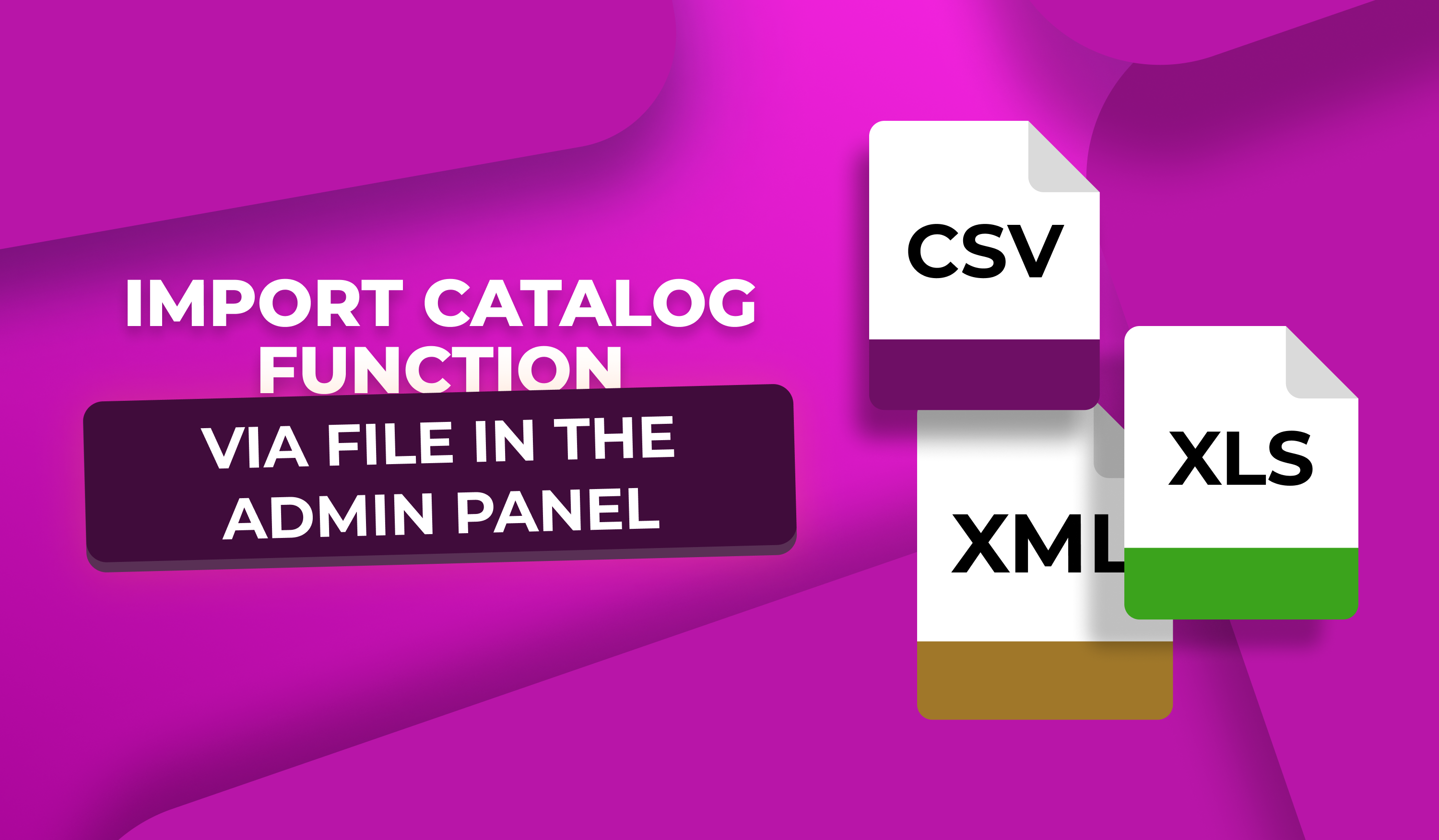 Catalog import function via file in the admin panel